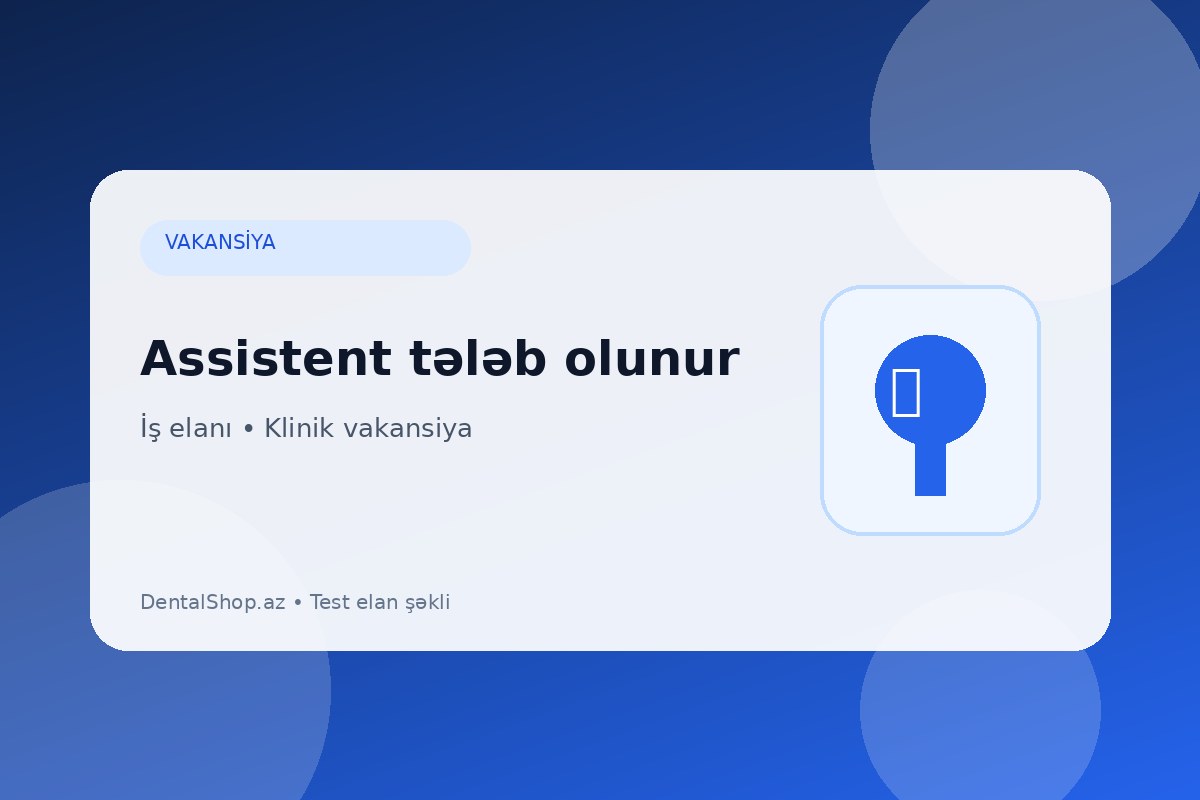Stomatoloji klinikaya assistent tələb olunur